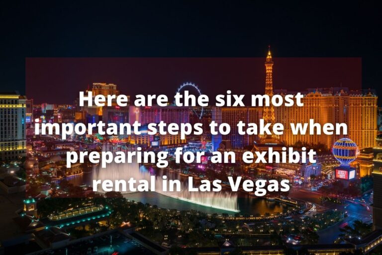 6 important steps to take when preparing for an exhibit rental in Las Vegas