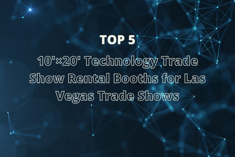 Top 5-10×20 Trade Show Rental Booths for Tech Shows in Las Vegas