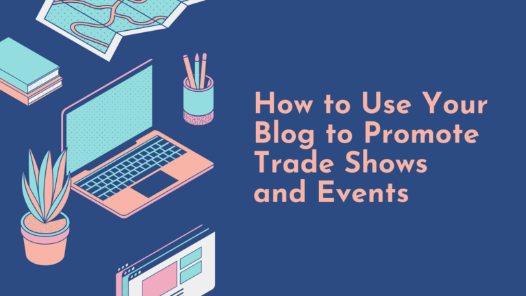 How to Use Your Blog to Promote Trade Shows and Events