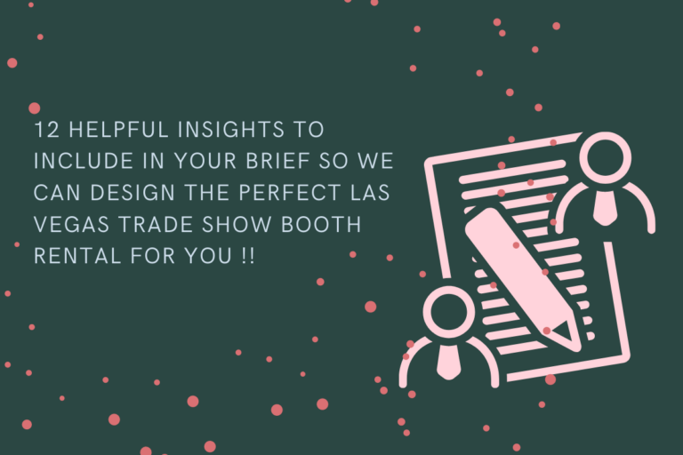 12 helpful insights to include in your brief so we can design the perfect Las Vegas trade show both rental for you
