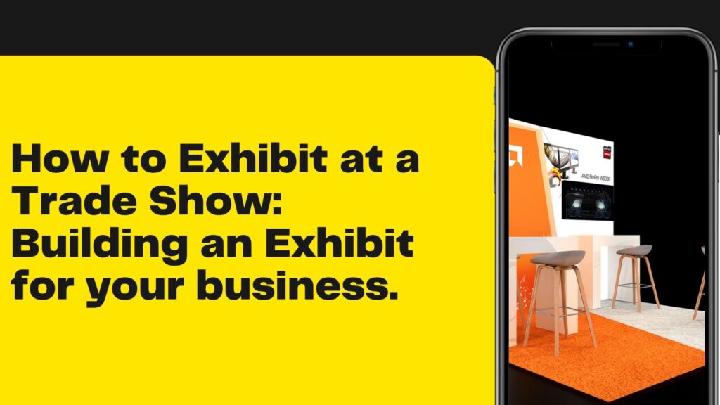 How to Exhibit at a Trade Show: Building an Exhibit for your business.