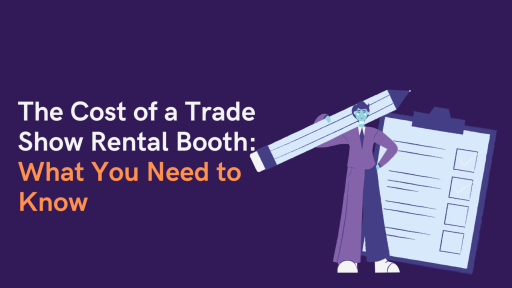The Cost of a Trade Show Rental Booth: What You Need to Know