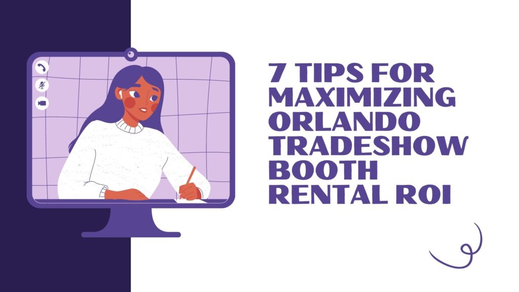 7 Tips for Maximizing Orlando tradeshow booth rental ROI