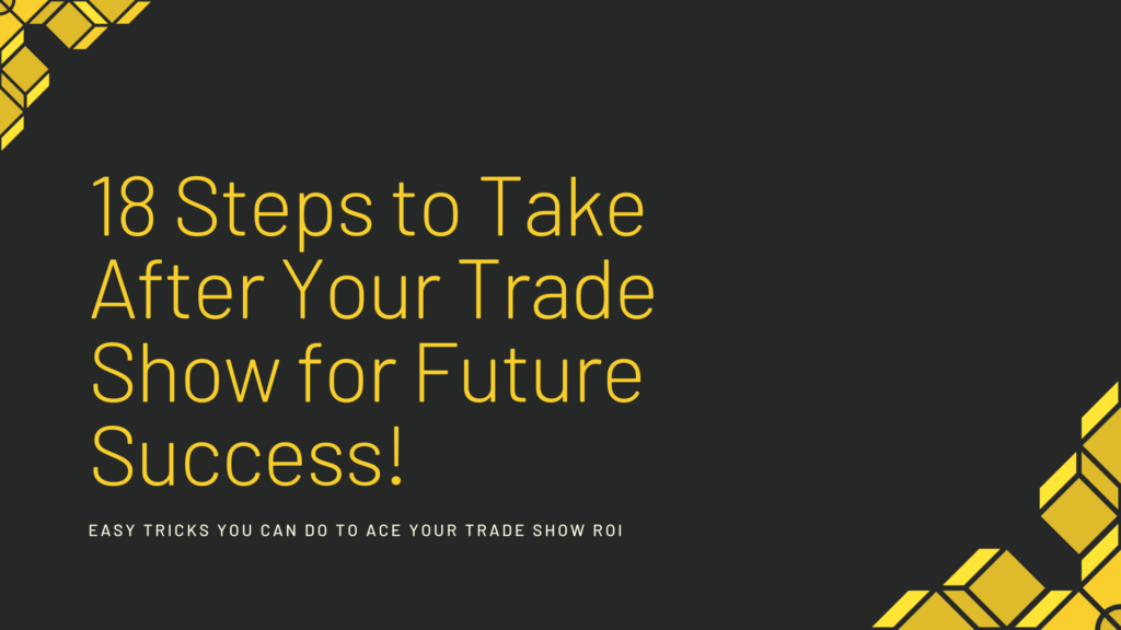 18 Steps to Take After Your Trade Show for Future Success
