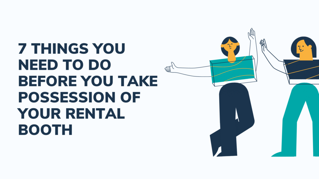 7 things you need to do before you take possession of your rental booth