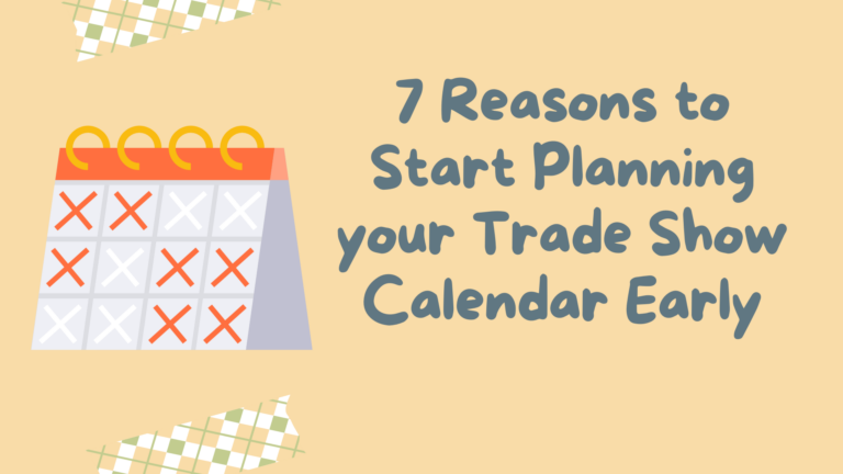 7 Reasons to Start Planning your Trade Show Calendar Early