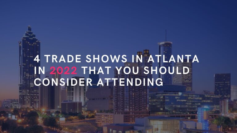 4 Trade Shows in Atlanta in 2022 that you should consider attending