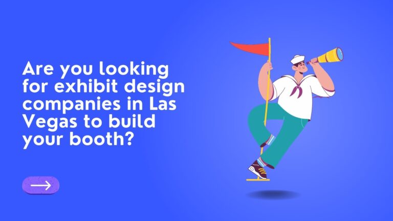 Are you looking for exhibit design companies in Las Vegas to build your booth?