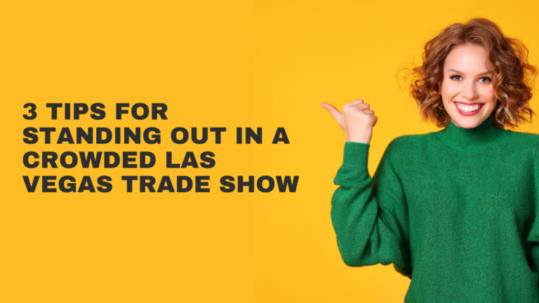 3 Tips for Standing Out in a Crowded Las Vegas Trade Show