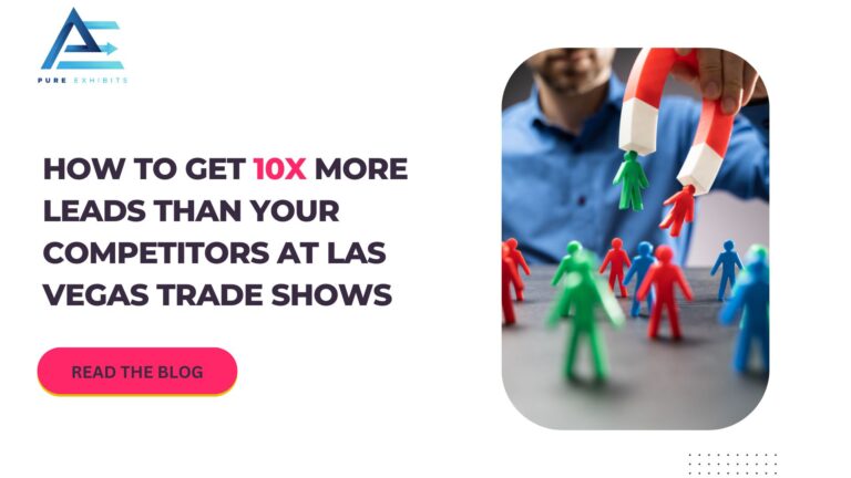 How to Get 10x More Leads Than Your Competitors at Las Vegas Trade Shows