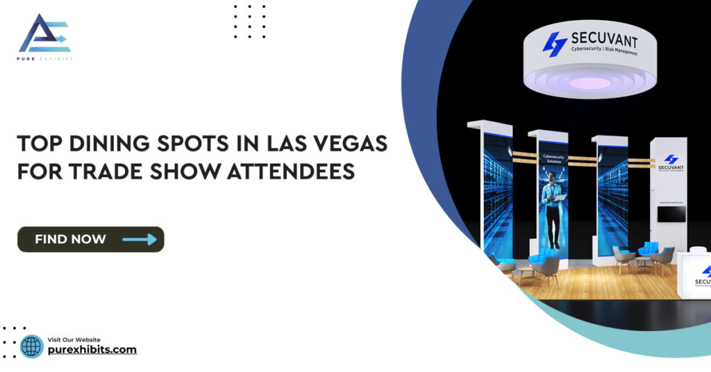 Beyond the Booth: Top Dining Spots in Las Vegas for Trade Show Attendees