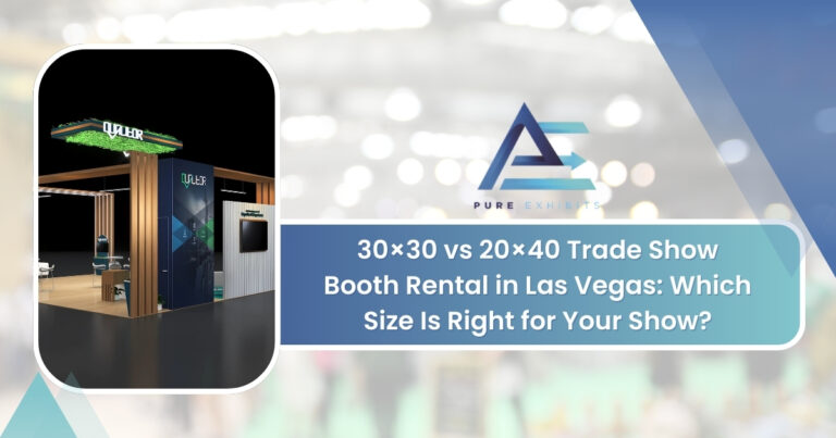 30×30 vs 20×40 Trade Show Booth Rental in Las Vegas: Which Size Is Right for Your Show?