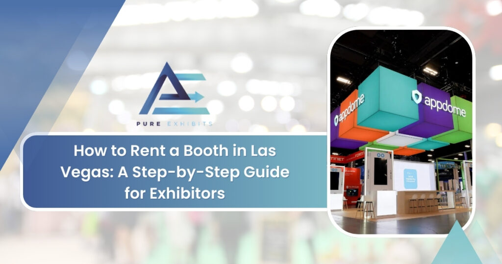 How to Rent a Booth in Las Vegas: A Step-by-Step Guide for Exhibitors