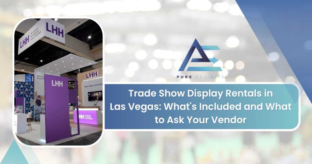 Trade Show Display Rentals in Las Vegas: What's Included and What to Ask Your Vendor