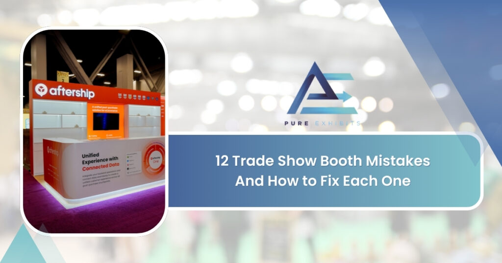 12 Trade Show Booth Mistakes And How to Fix Each One