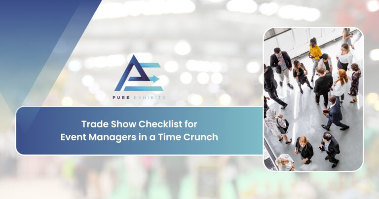 Trade Show Checklist for Event Managers in a Time Crunch