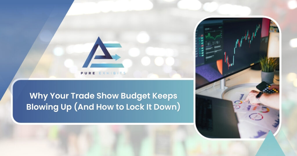 Why Your Trade Show Budget Keeps Blowing Up (And How to Lock It Down)