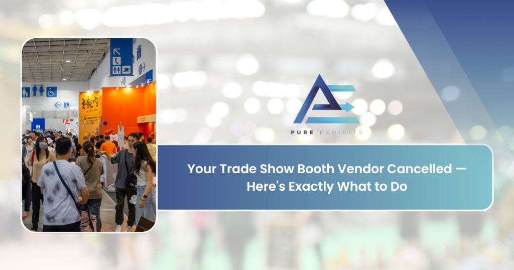 Your Trade Show Booth Vendor Cancelled — Here's Exactly What to Do