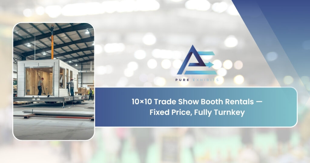 10×10 Trade Show Booth Rentals — Fixed Price, Fully Turnkey