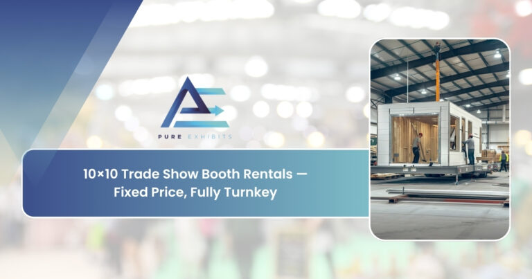 10×10 Trade Show Booth Rentals — Fixed Price, Fully Turnkey