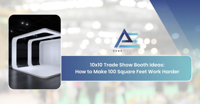 10×10 Trade Show Booth Ideas: How to Make 100 Square Feet Work Harder
