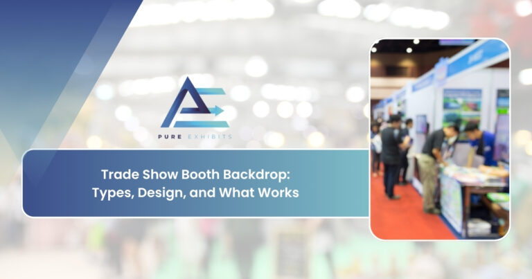 Trade Show Booth Backdrop: Types, Design, and What Works