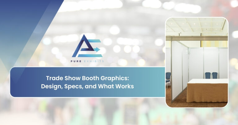 Trade Show Booth Graphics: Design, Specs, and What Works
