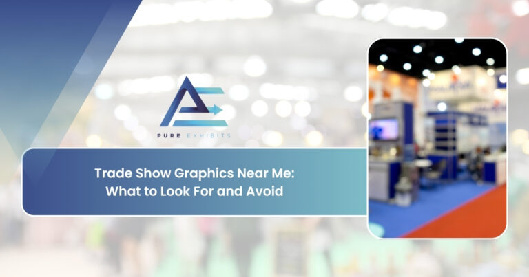 Trade Show Graphics Near Me: What to Look For and Avoid