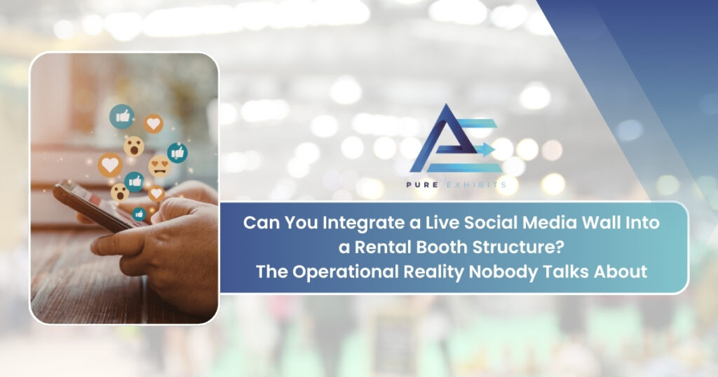 Can You Integrate a Live Social Media Wall Into a Rental Booth Structure? The Operational Reality Nobody Talks About