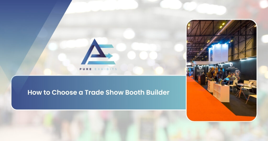 How to Choose a Trade Show Booth Builder