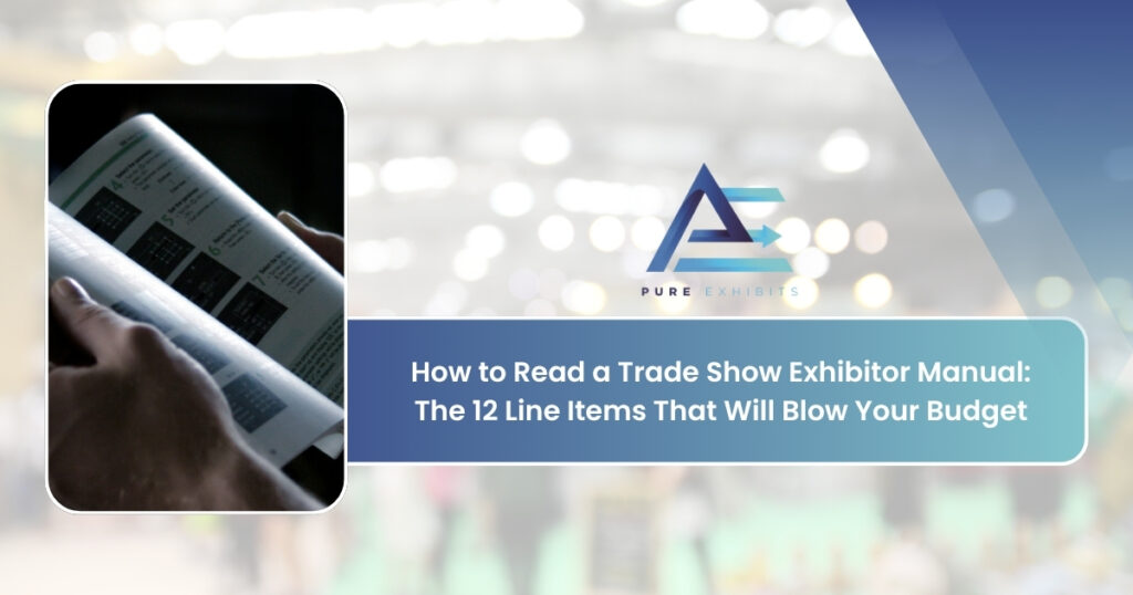How to Read a Trade Show Exhibitor Manual: The 12 Line Items That Will Blow Your Budget