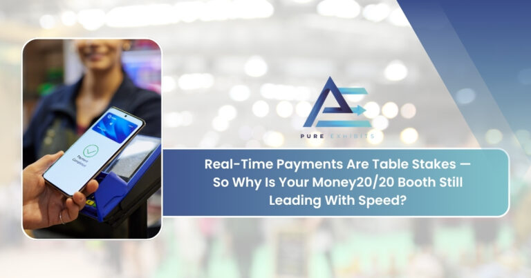 Real-Time Payments Are Table Stakes — So Why Is Your Money20/20 Booth Still Leading With Speed?