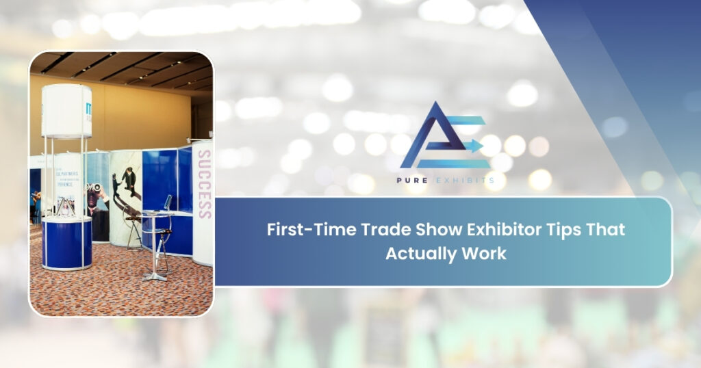 First-Time Trade Show Exhibitor Tips That Actually Work