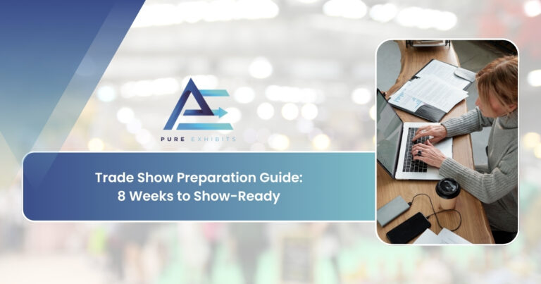 Trade Show Preparation Guide: 8 Weeks to Show-Ready