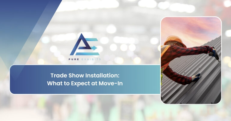 Trade Show Installation: What to Expect at Move-In