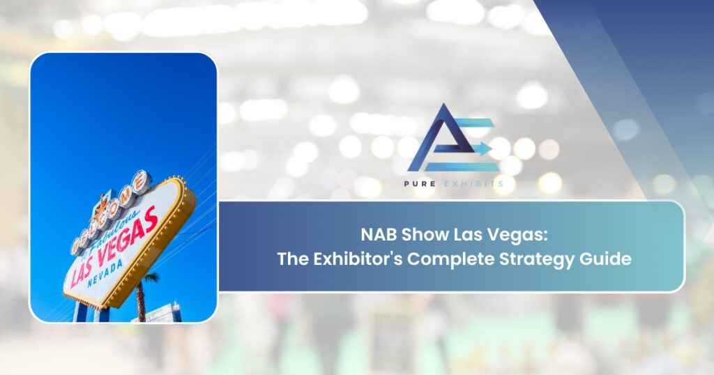NAB Show Las Vegas: The Exhibitor’s Complete Strategy Guide