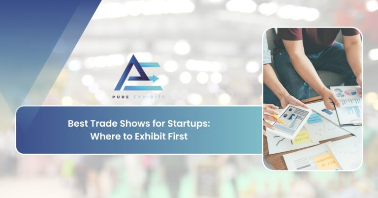 Best Trade Shows for Startups: Where to Exhibit First