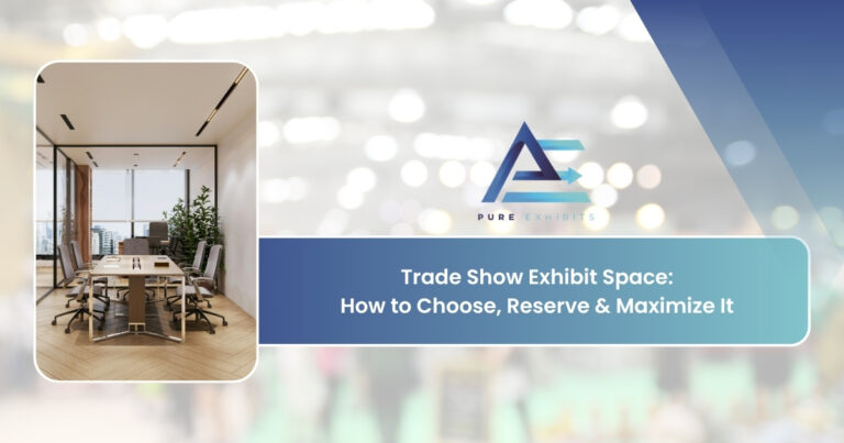 Trade Show Exhibit Space: How to Choose, Reserve & Maximize It
