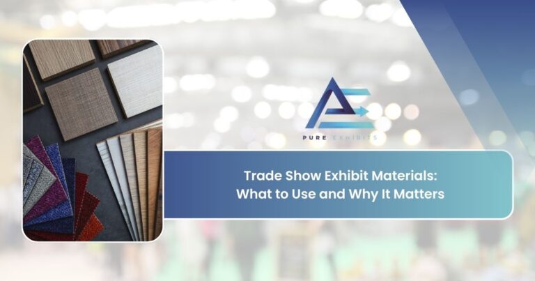 Trade Show Exhibit Materials: What to Use and Why It Matters