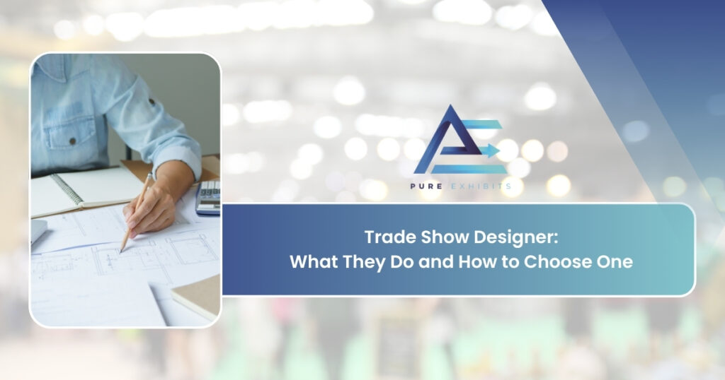 Trade Show Designer: What They Do and How to Choose One
