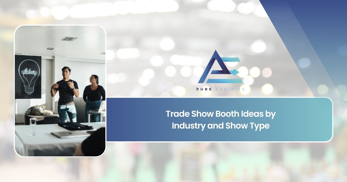 Trade Show Booth Ideas by Industry and Show Type