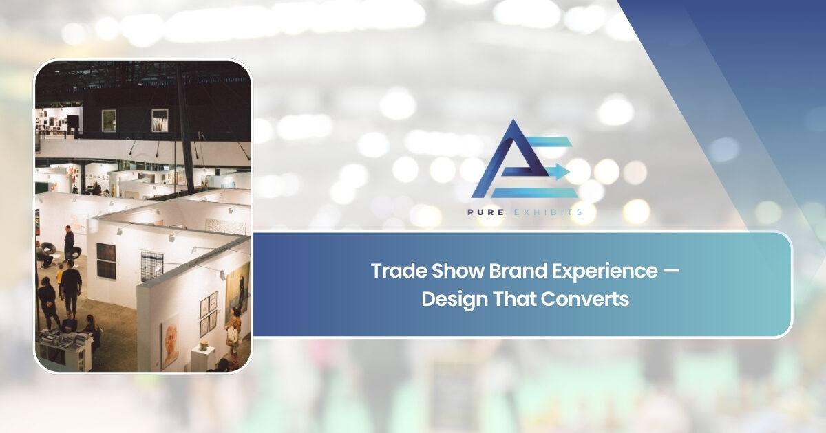 Trade Show Brand Experience: Design That Converts
