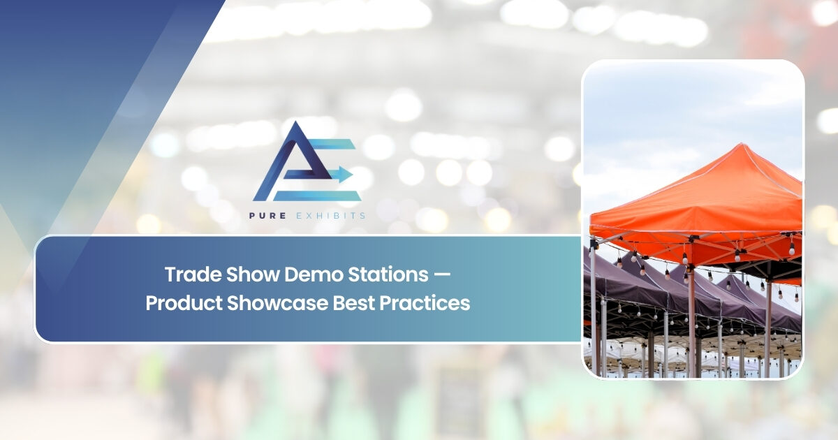 Trade Show Demo Stations: Product Showcase Best Practices