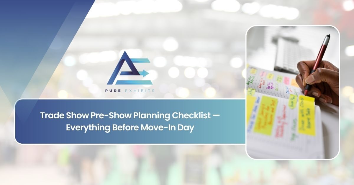 Trade Show Pre-Show Planning Checklist: Everything Before Move-In Day