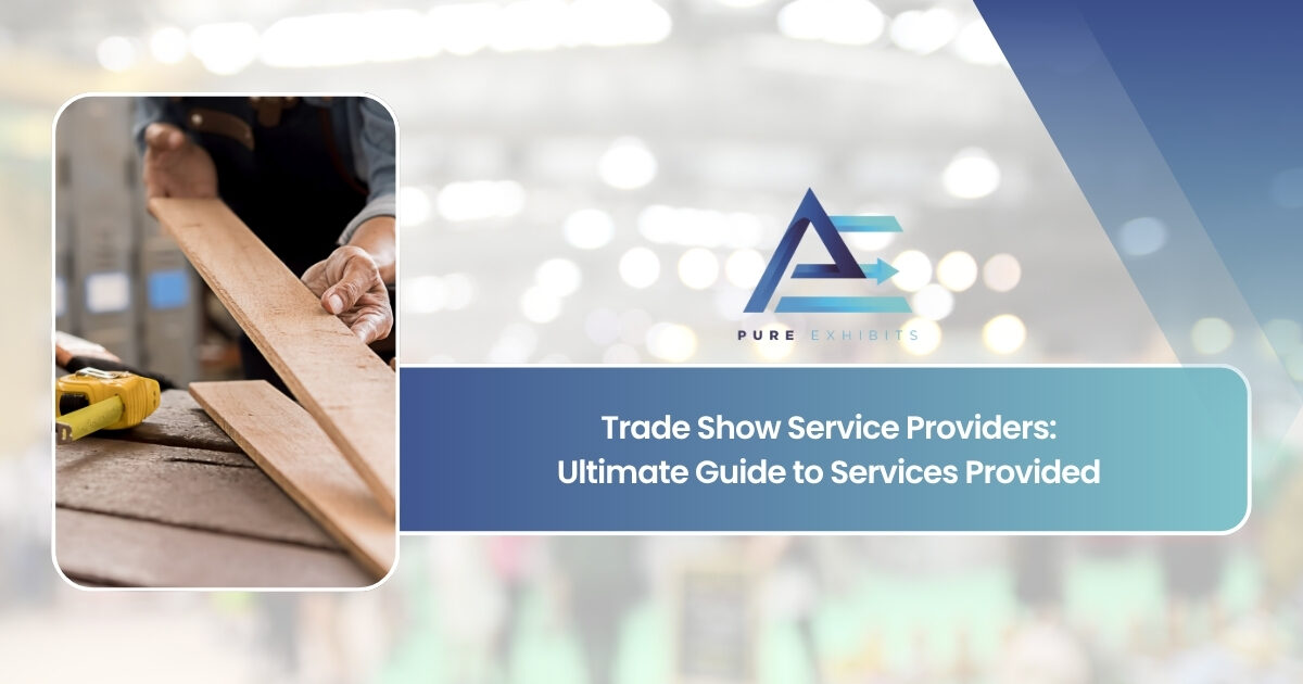 Trade Show Service Providers: Ultimate Guide to Services Provided