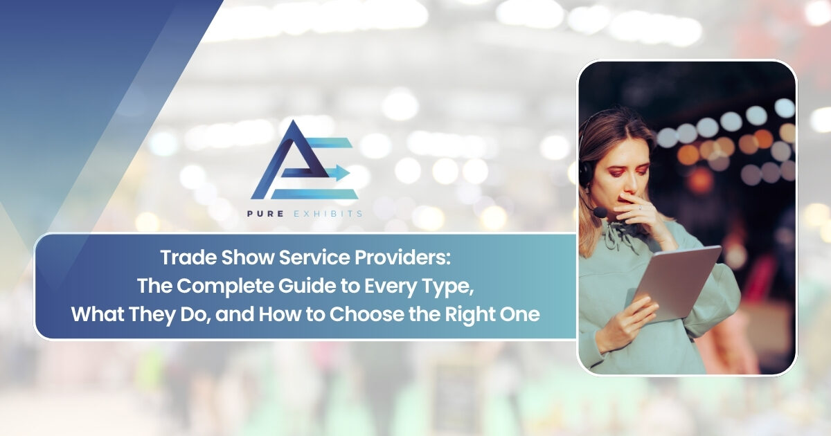 Trade Show Service Providers: The Complete Guide to Every Type, What They Do, and How to Choose the Right One