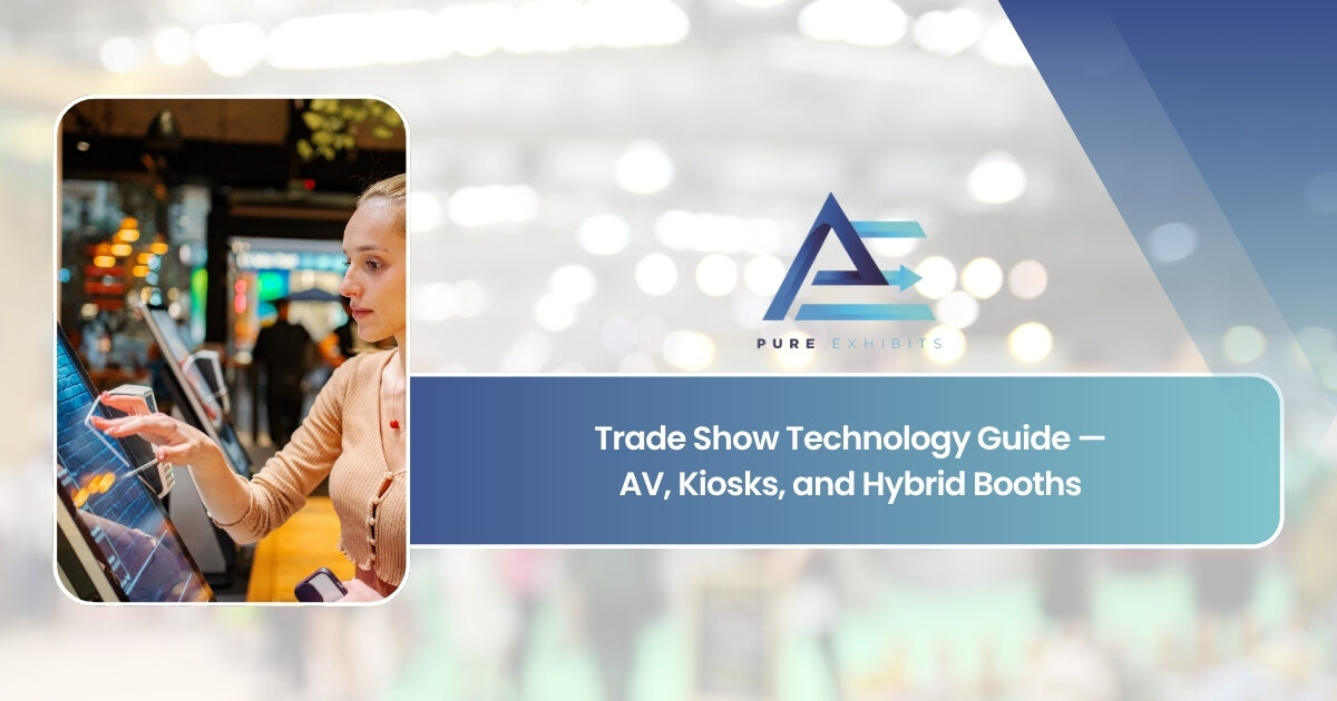 Trade Show Technology Guide: AV, Kiosks, and Hybrid Booths