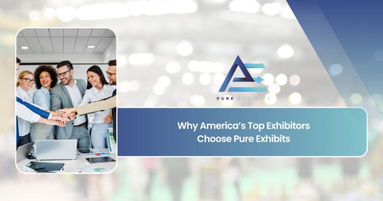 Why America’s Top Exhibitors Choose Pure Exhibits