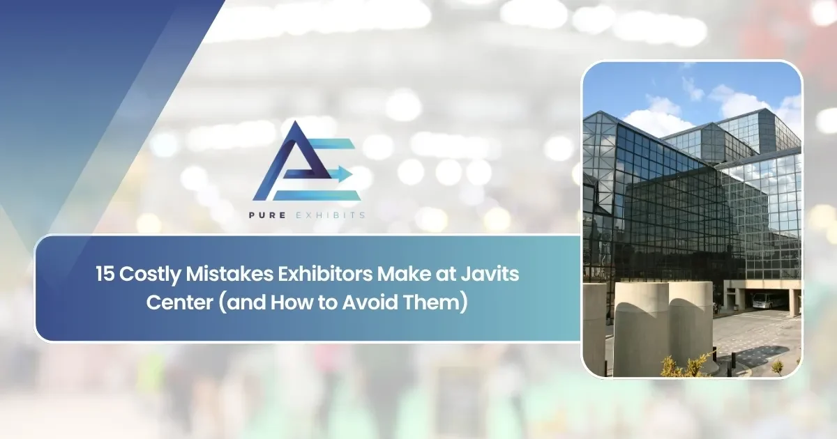 15 Costly Mistakes Exhibitors Make at Javits Center (and How to Avoid Them)