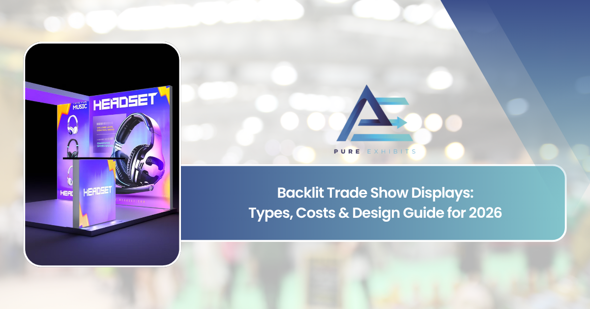 Backlit Trade Show Displays: Types, Costs & Design Guide for 2026
